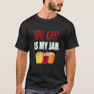 Tai Chi Martial Arts Design Tai Chi ist mein Jam T-Shirt