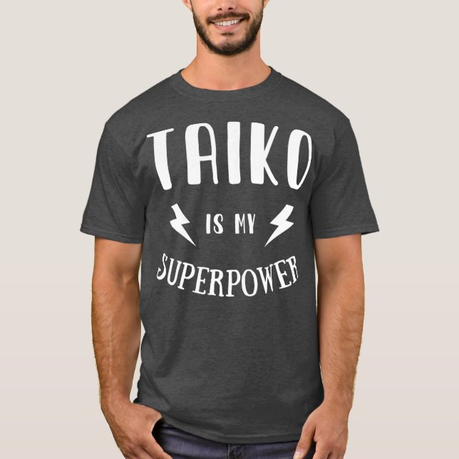 Taiko is My Superpower Cool Player Novelty T-Shirt (Vorderseite)