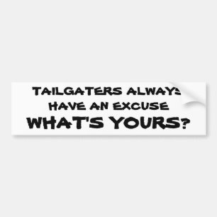 Tailgaters haben immer eine Entschuldigung. Was Autoaufkleber