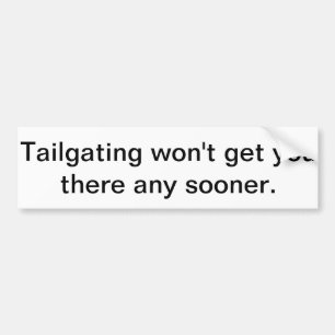 Tailgating kommt Sie nicht dorthin irgendwie eher Autoaufkleber