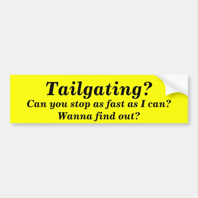 Tailgating? , Können Sie so schnell stoppen, wie Autoaufkleber (Vorne)