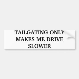 TAILGATING LÄSST MICH NUR LANGSAMERES FAHREN AUTOAUFKLEBER