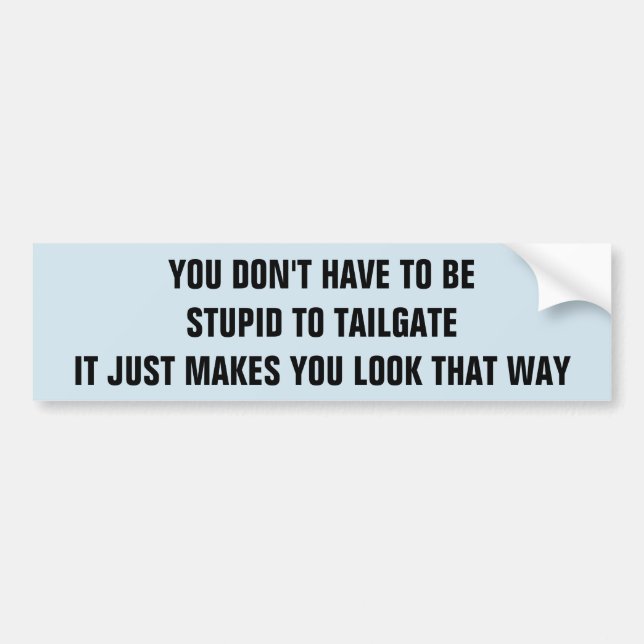 Tailgating lässt Sie dumm schauen Autoaufkleber (Vorne)