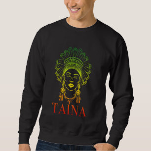 Taina Taino Woman Boricua Boriken Indigenous Puert Sweatshirt