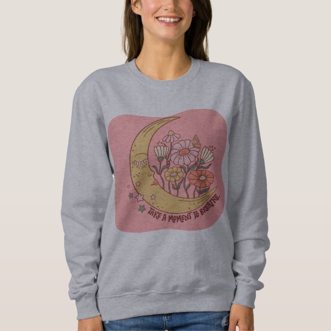 Take a Moment to Breathe Sweatshirt (Vorderseite)