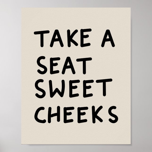 Take a Seat Sweet Cheeks Poster (Vorne)