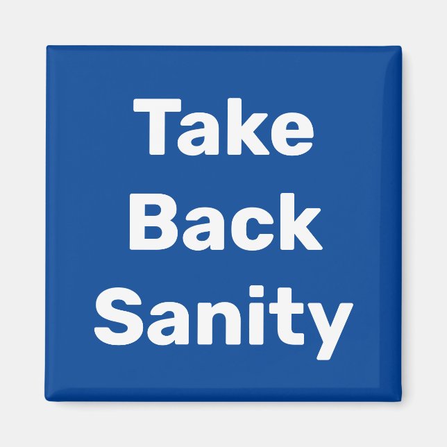 Take Back Sanity Magnet (Vorne)
