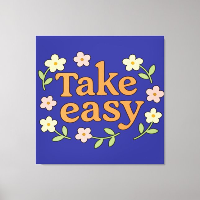 Take Easy: Positive Retro Floral Illustration Leinwanddruck (Vorderseite)