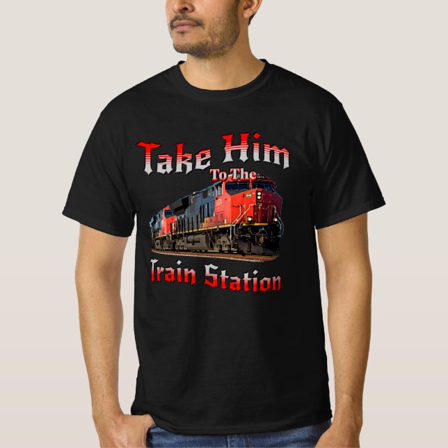 Take Him To The Train Station T-Shirt (Vorderseite)