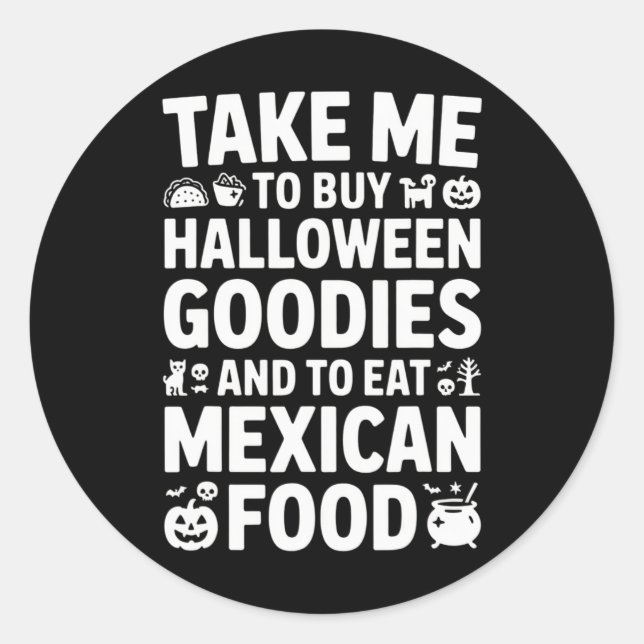 Take Me To Buy Halloween Goodies And Eat Mexican F Runder Aufkleber (Vorderseite)