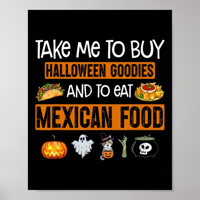 Take Me To Buy Halloween Goodies And To Eat Mexica Poster (Vorne)