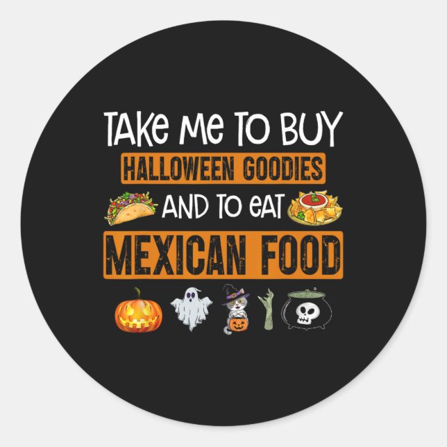 Take Me To Buy Halloween Goodies And To Eat Mexica Runder Aufkleber (Vorderseite)