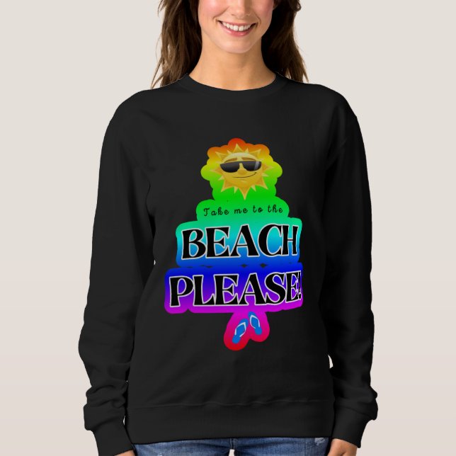 Take Me to the Beach Please Cruise Group Sweatshirt (Vorderseite)