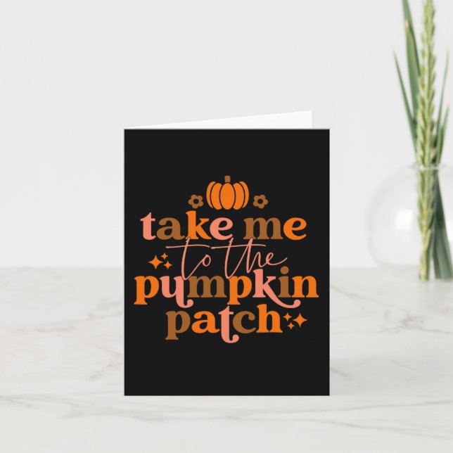 Take Me to The Pumpkin Patch Autumn Fall Thanksgiv Karte (Vorderseite)