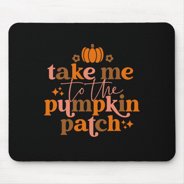 Take Me to The Pumpkin Patch Autumn Fall Thanksgiv Mousepad (Vorne)
