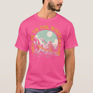 Take Me To The Whitewater Paddling Skeleton Kayak T-Shirt