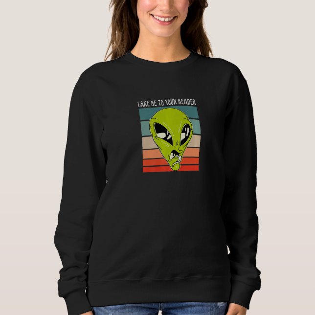 Take Me to Your Reader Librarian Bookworm Reading  Sweatshirt (Vorderseite)