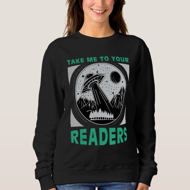 Take Me to Your Readers Alien Reading Book Nerd Sp Sweatshirt (Vorderseite)