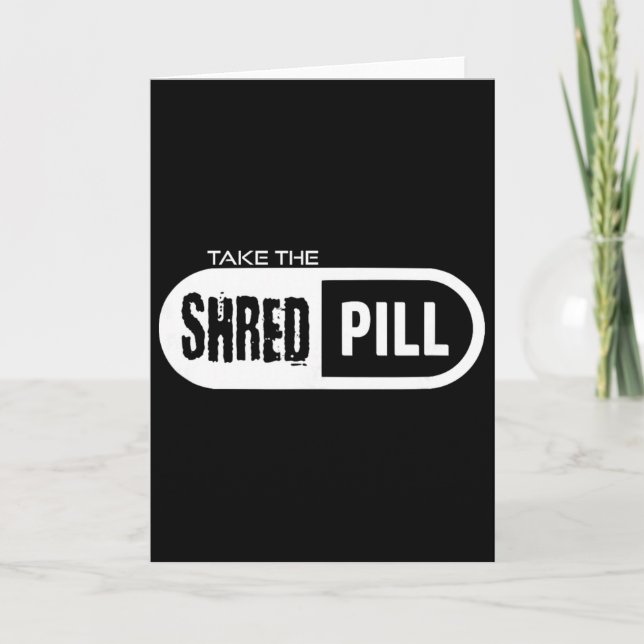 Take The Shred Pill _1  Karte (Vorderseite)