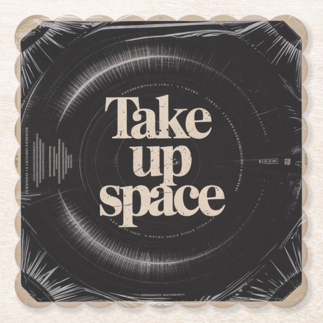 Take Up Space Untersetzer (Vorderseite)