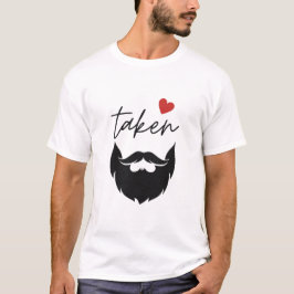 Taken Beard Funny Valentine's Day T - Shirt