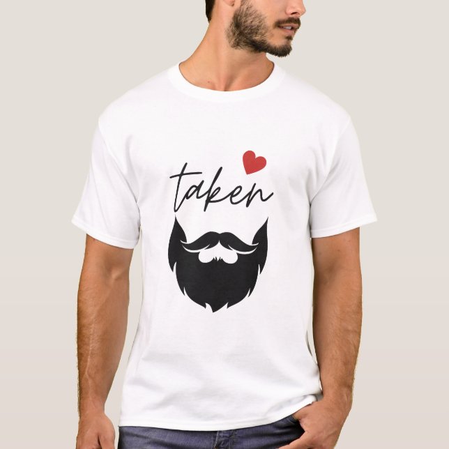 Taken Beard Funny Valentine's Day T - Shirt (Vorderseite)