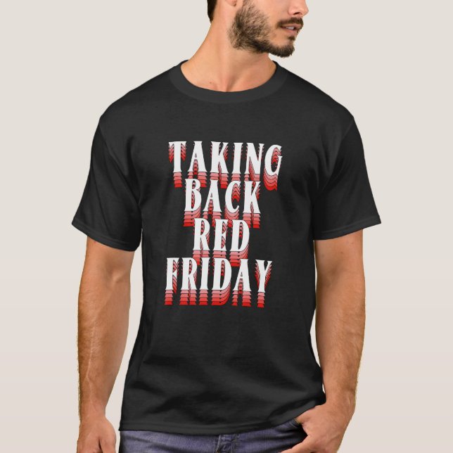 Taking Back Red Friday Veteran Day Quote T-Shirt (Vorderseite)