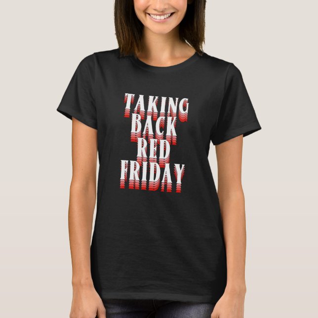 Taking Back Red Friday Veteran Day Quote T-Shirt (Vorderseite)