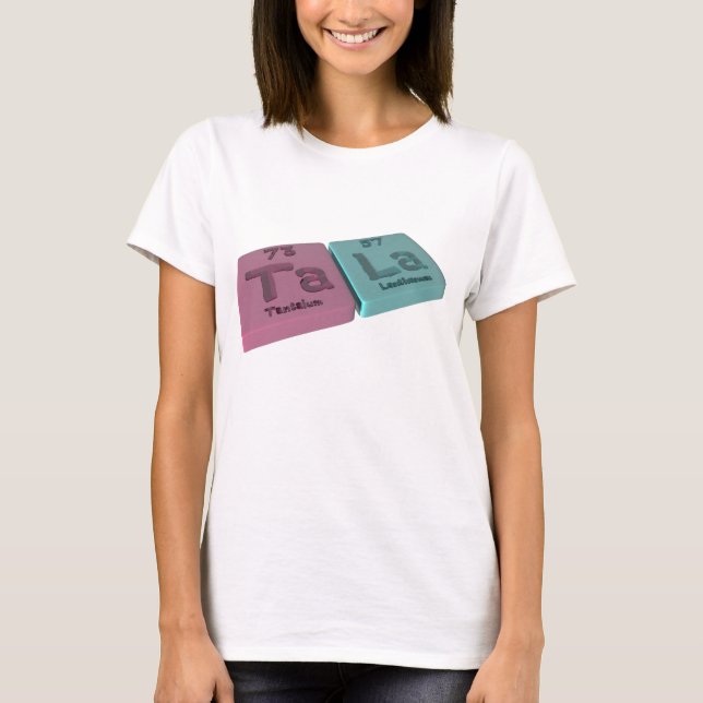 Tala als Ta-Tantal und La-Lanthan T-Shirt (Vorderseite)