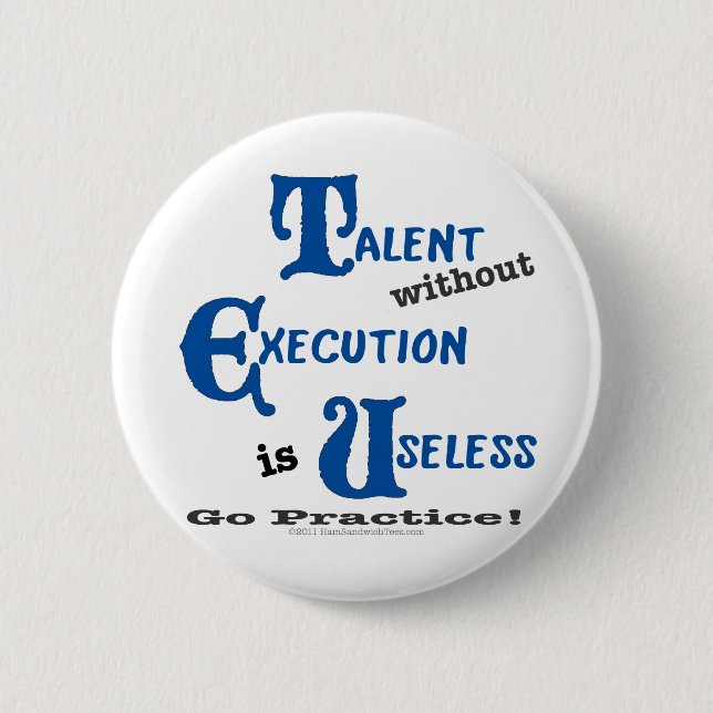 Talent ohne Durchführung ist wertlos! Button (Vorderseite)