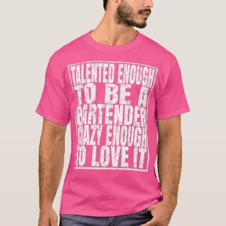 Talentiert genug, um ein Barkeeper lustig trinken  T-Shirt