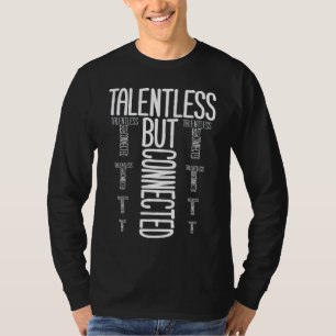 Talentlos, aber verbunden Spruch T-Shirt