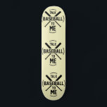 Talk baseball to ME Skateboard<br><div class="desc">Talk baseball to ME Skateboard</div>