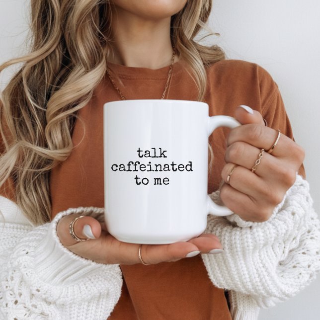Talk Caffeinated to Me Tasse, Lustige Kaffeetasse  (Talk Caffeinated to Me Funny Coffee Mug Gift for Her, Sassy Coffee Cup for Coffee Lovers)