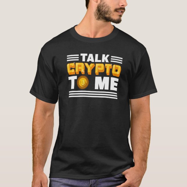 Talk Crypto To Me   Cryptocurrency Bitcoin Blockch T-Shirt (Vorderseite)