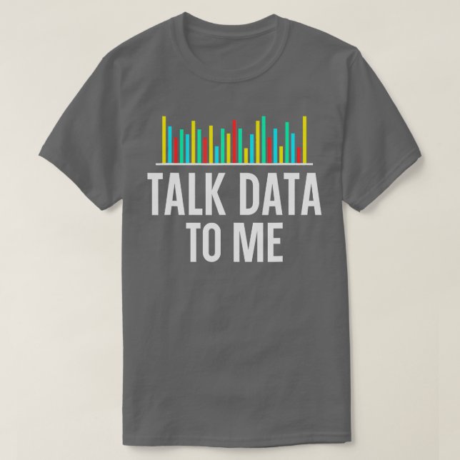 Talk Data To Me Data Scientist Data Analyse Statis T-Shirt (Design vorne)