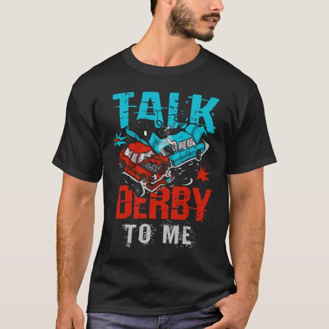 Talk derby to me Pun for a Demolition Derby Driver T-Shirt (Vorderseite)
