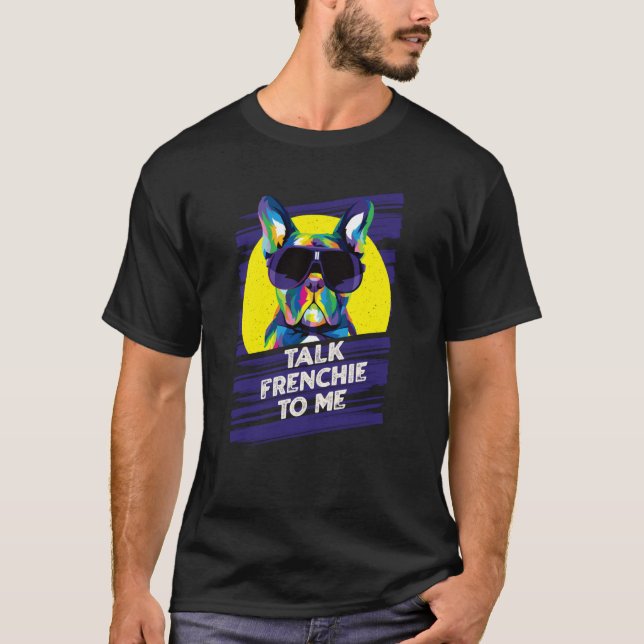 Talk Frenchie to Me Dog Dad French Bulldog Fur Dad T-Shirt (Vorderseite)