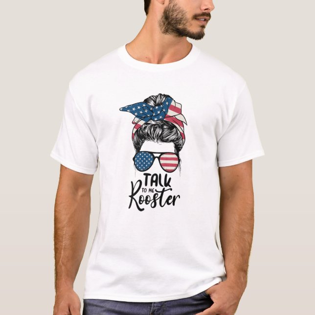Talk To Me Rooster Messy Hair Bun T-Shirt (Vorderseite)