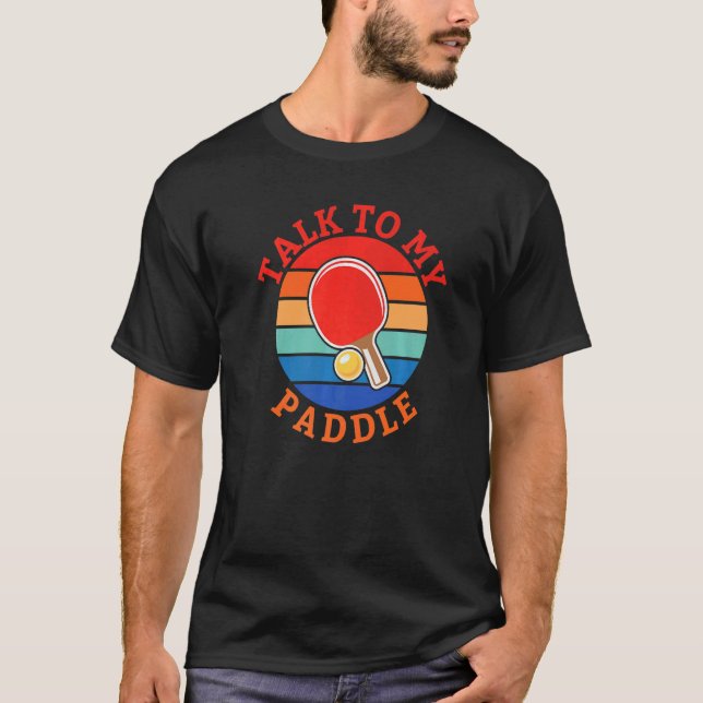 Talk to my Paddle  Table Tennis T-Shirt (Vorderseite)