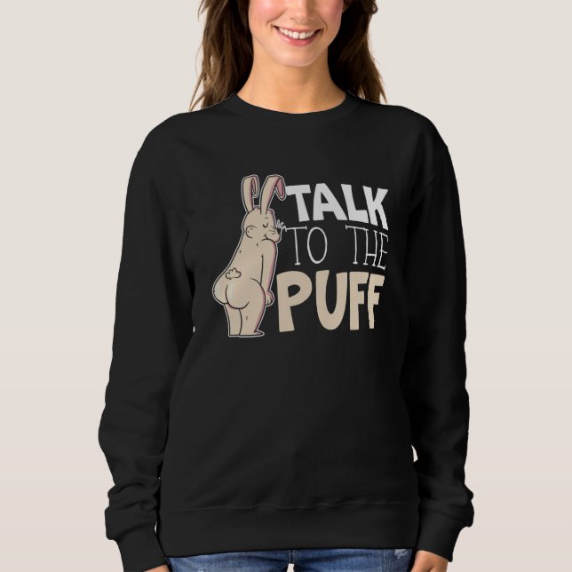 Talk To The Puff Rabbit Whisperer Animal Bunny   1 Sweatshirt (Vorderseite)