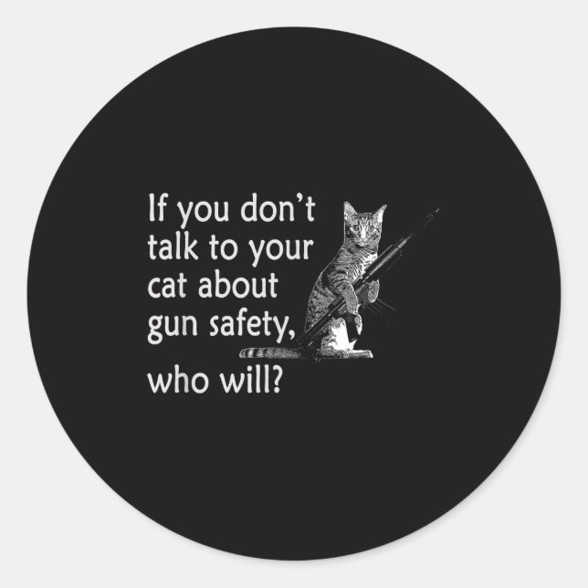 Talk To Your Cat About Gun Safety Funny  Runder Aufkleber (Vorderseite)