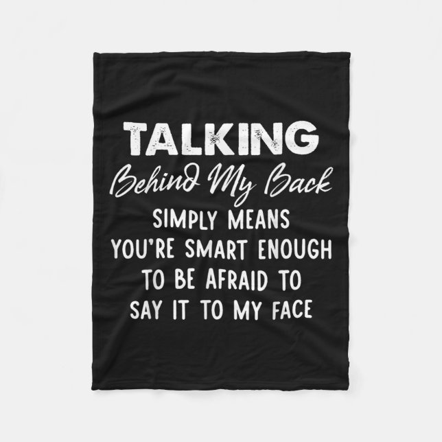 Talking Behind My Back Simply Means You're Smart E Fleecedecke (Vorderseite)