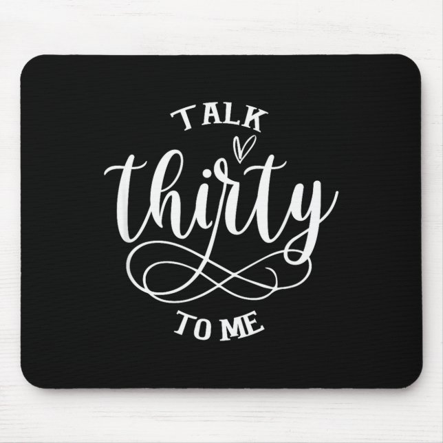 Talking Thirty To Me Funny 30 Years Old 30th Birth Mousepad (Vorne)