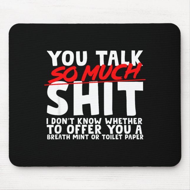 Talks So Much Needs A Breath Mint Or Toilet Paper  Mousepad (Vorne)
