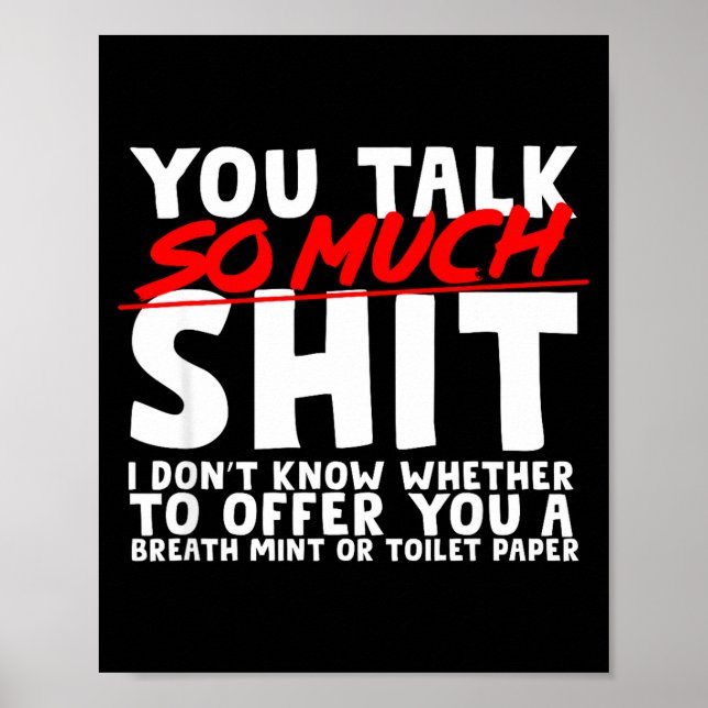 Talks So Much Needs A Breath Mint Or Toilet Paper  Poster (Vorne)
