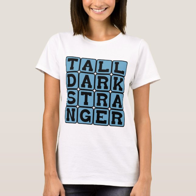 Tall Dark Stranger, anrechenbarer Bachelor T-Shirt (Vorderseite)