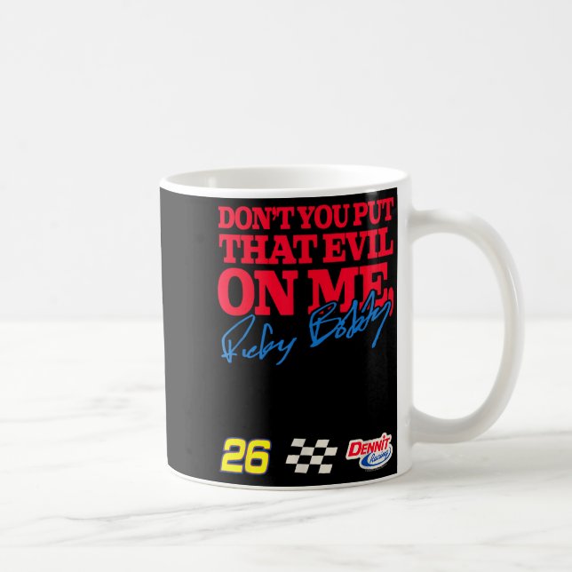 Talladega Nights Don't Put That Evil On Me Funny M Kaffeetasse (Rechts)