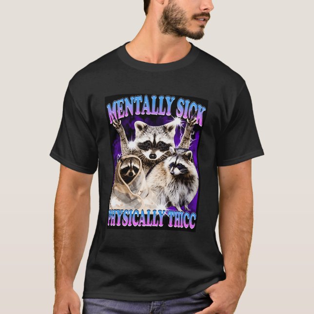 Tally Sick Physikalisch Thicc Raccoon T-Shirt (Vorderseite)