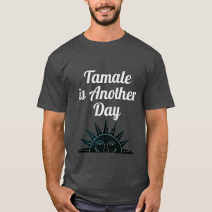 Tamale est un T-shirt d'une autre journée